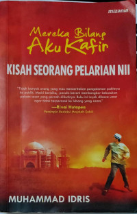 Image of Mereka Bilang Aku Kafir : Kisah Seorang Pelarian NII